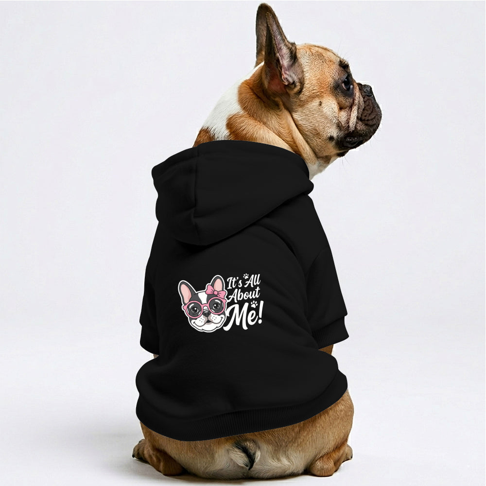 It's All About Me! -  French Bulldog Hoodies – 100% Cotton