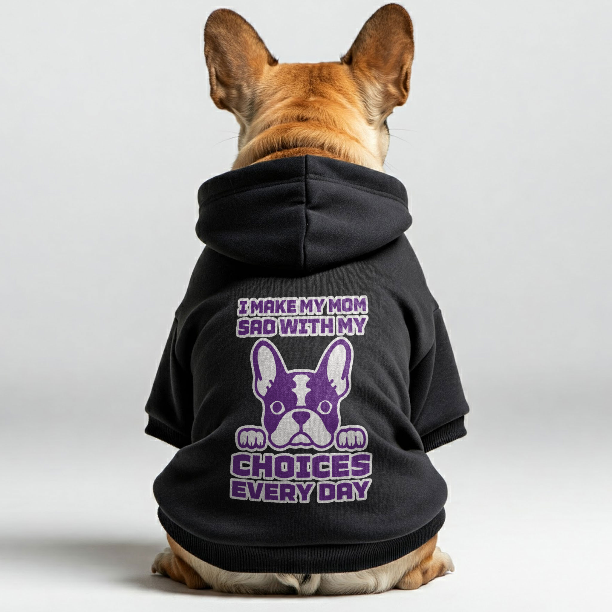 I make my Mom sad with my choices -  French Bulldog Hoodies – 100% Cotton