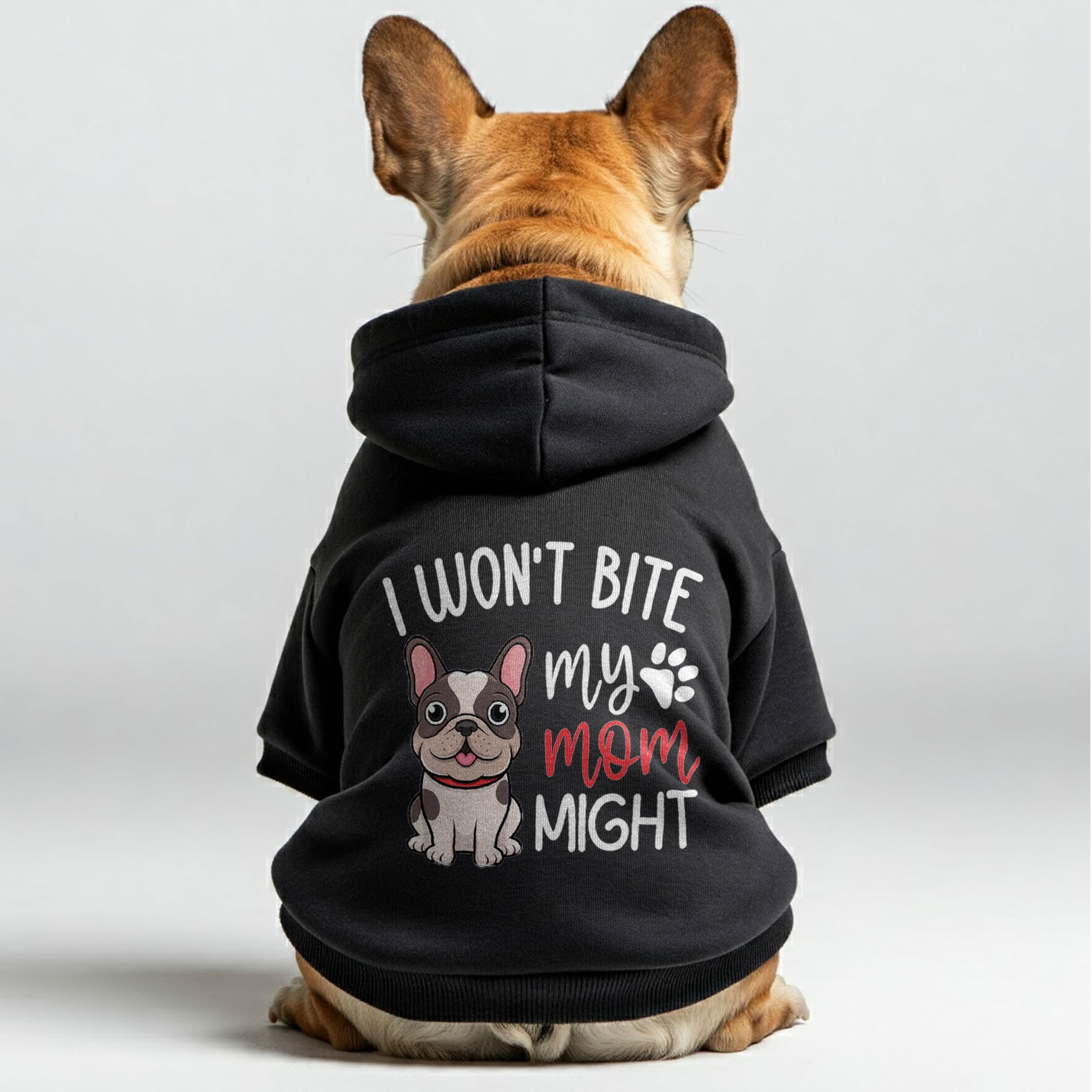 i won't bite , my mom might -  French Bulldog Hoodies – 100% Cotton