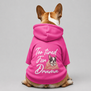 Too tired for drama -  French Bulldog Hoodies – 100% Cotton