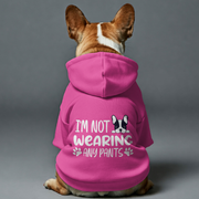 I'm not wearing any pants -  French Bulldog Hoodies – 100% Cotton