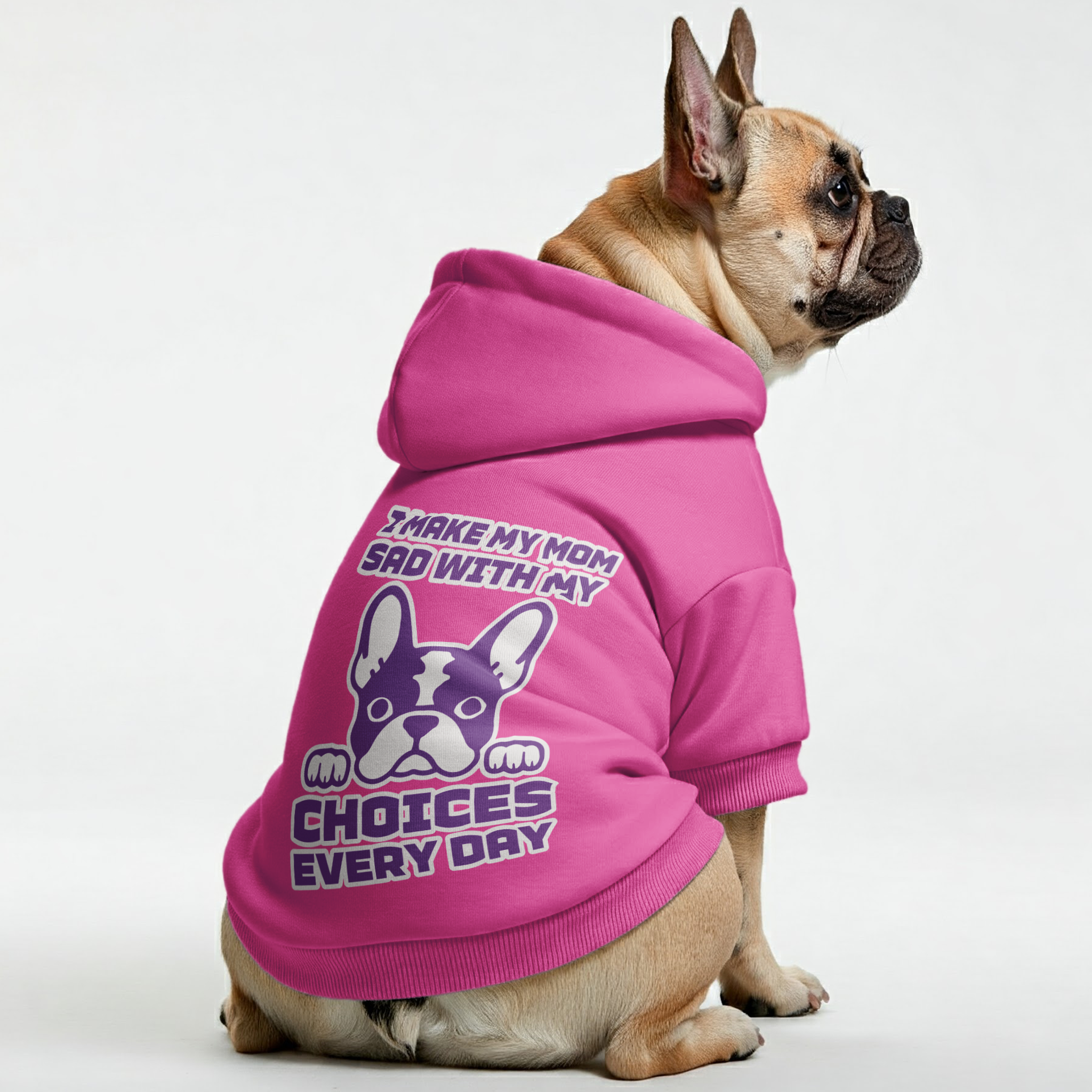 I make my Mom sad with my choices -  French Bulldog Hoodies – 100% Cotton
