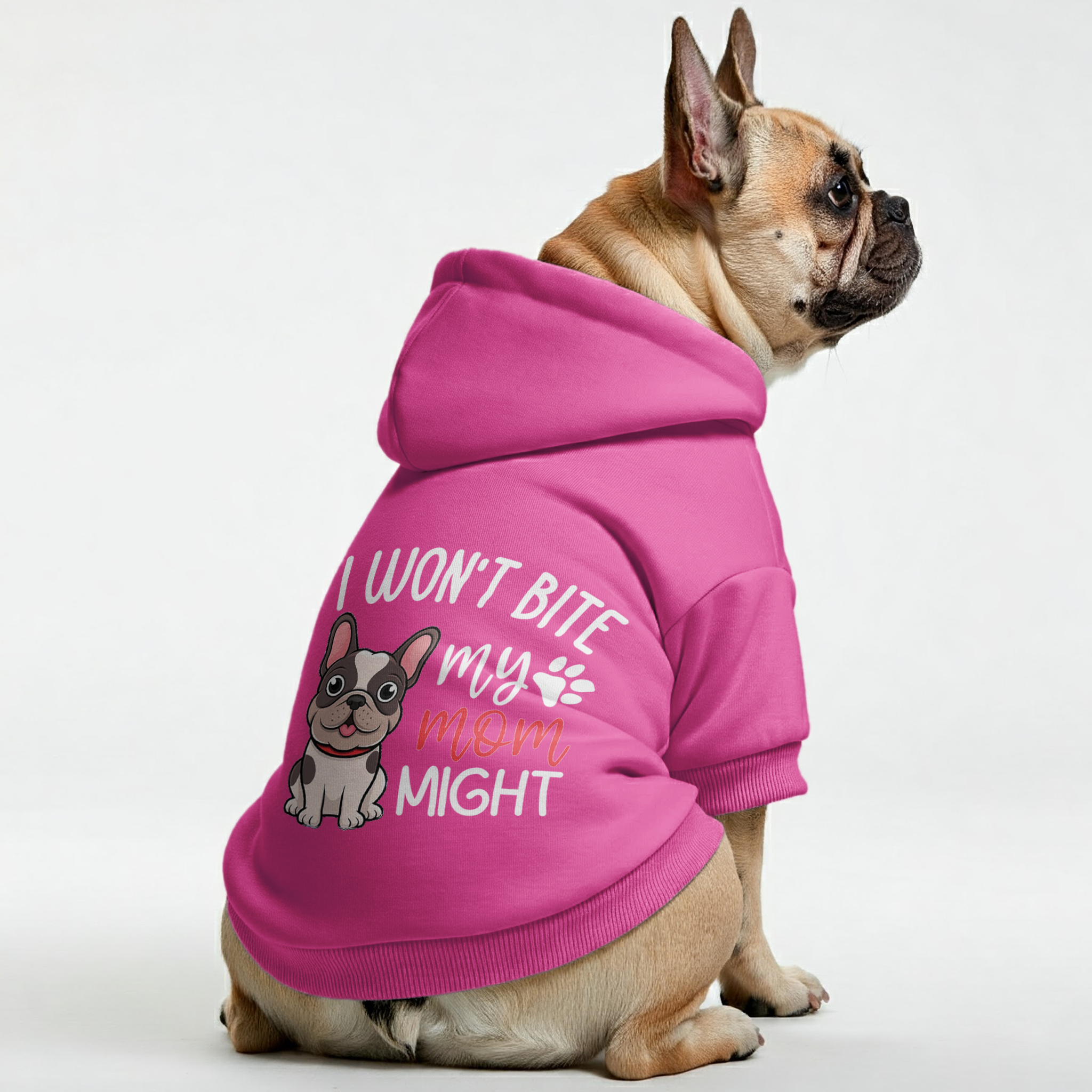 i won't bite , my mom might -  French Bulldog Hoodies – 100% Cotton