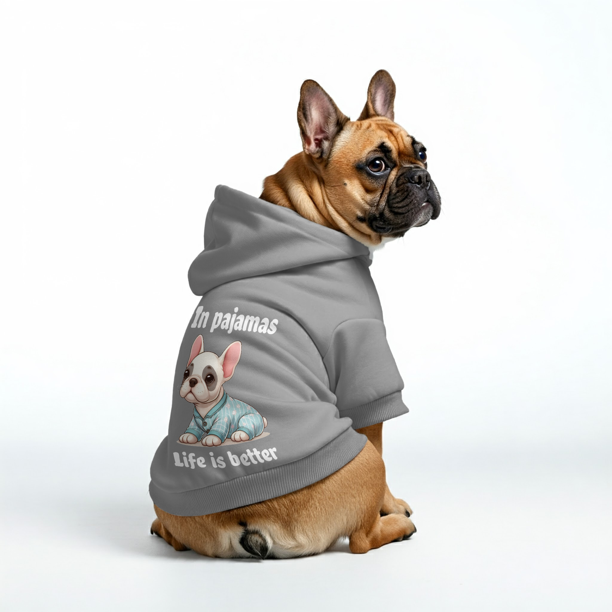 Life is better in pajamas -  French Bulldog Hoodies – 100% Cotton